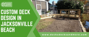 custom deck design in Jacksonville Beach